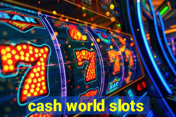 cash world slots